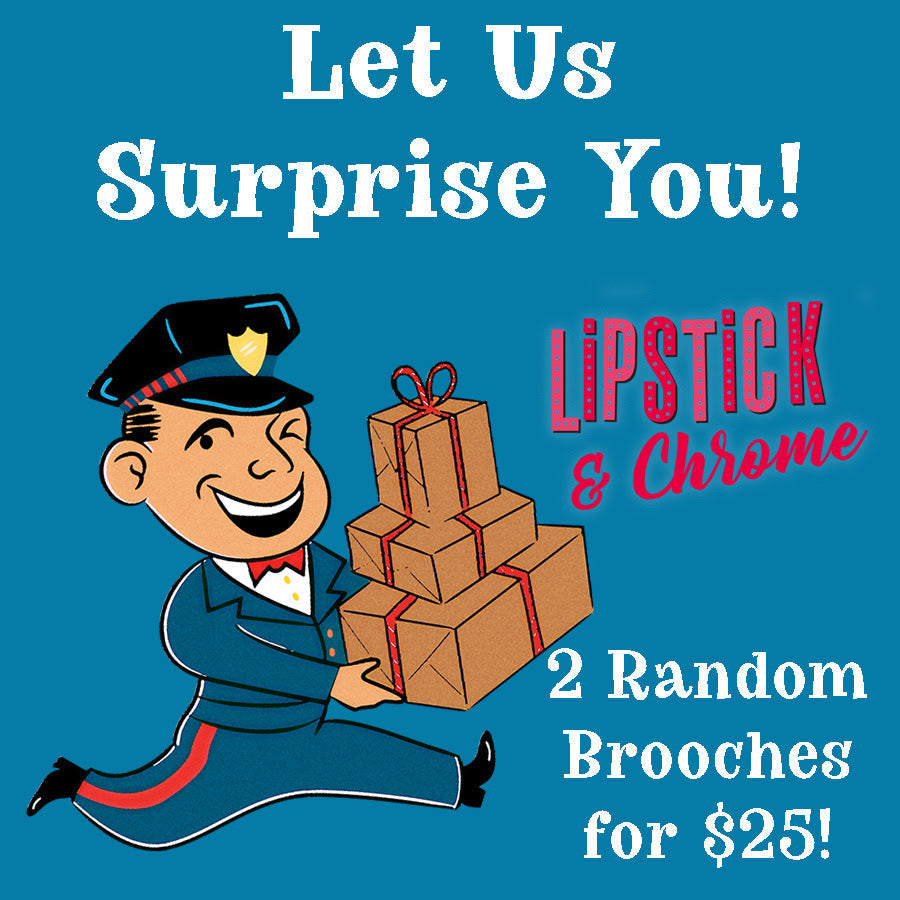 Lipstick & Chrome Blind Box 2 for $25 — 2 Mystery Brooches